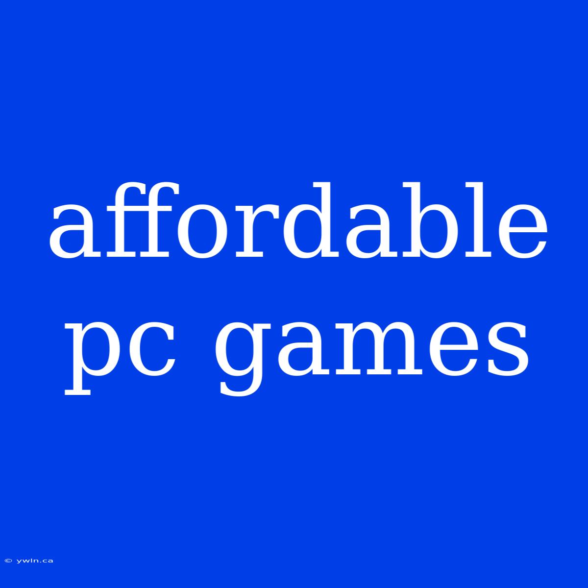 Affordable Pc Games