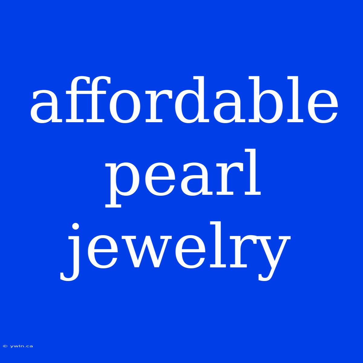 Affordable Pearl Jewelry