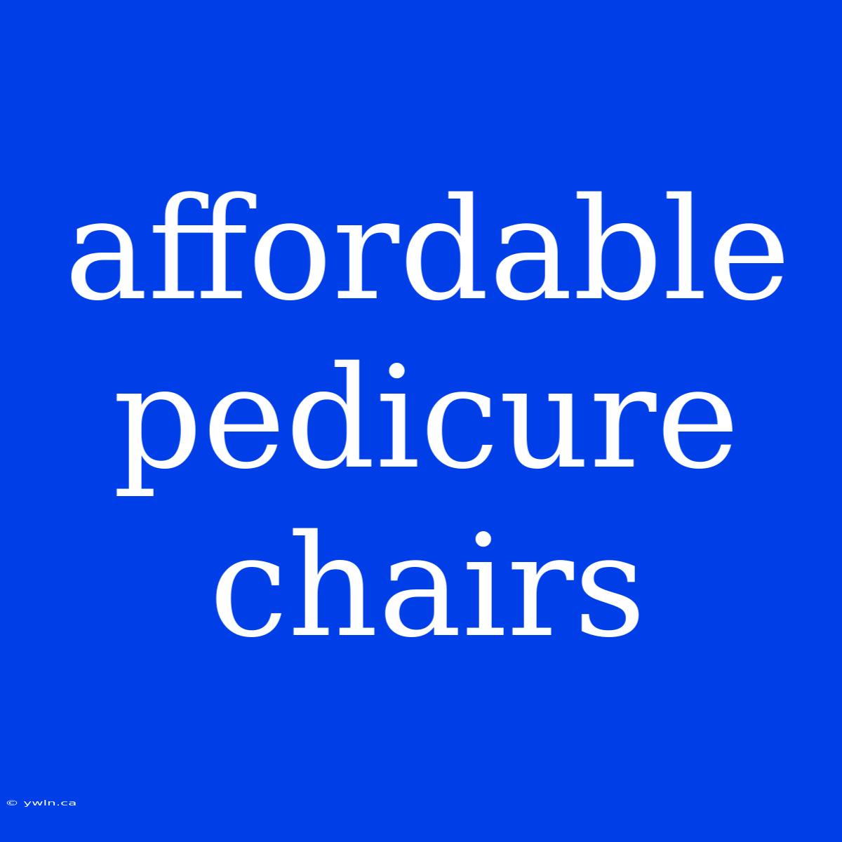 Affordable Pedicure Chairs