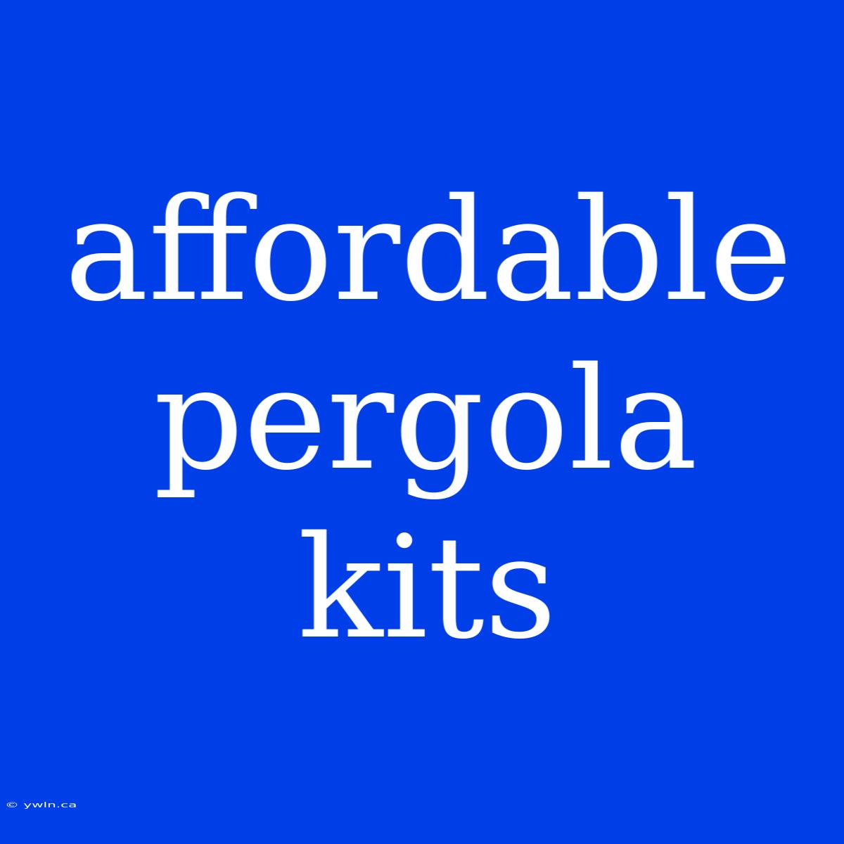 Affordable Pergola Kits