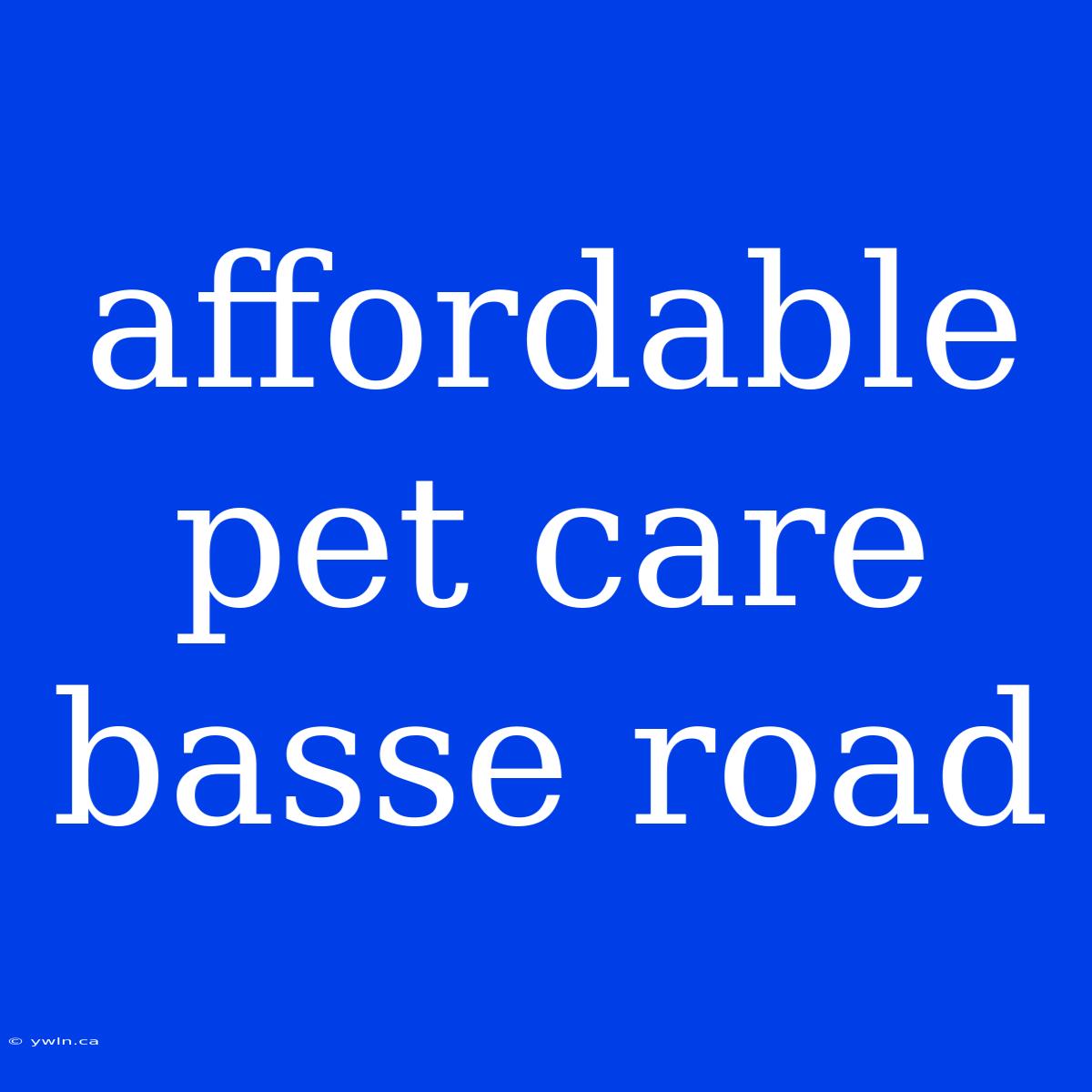 Affordable Pet Care Basse Road