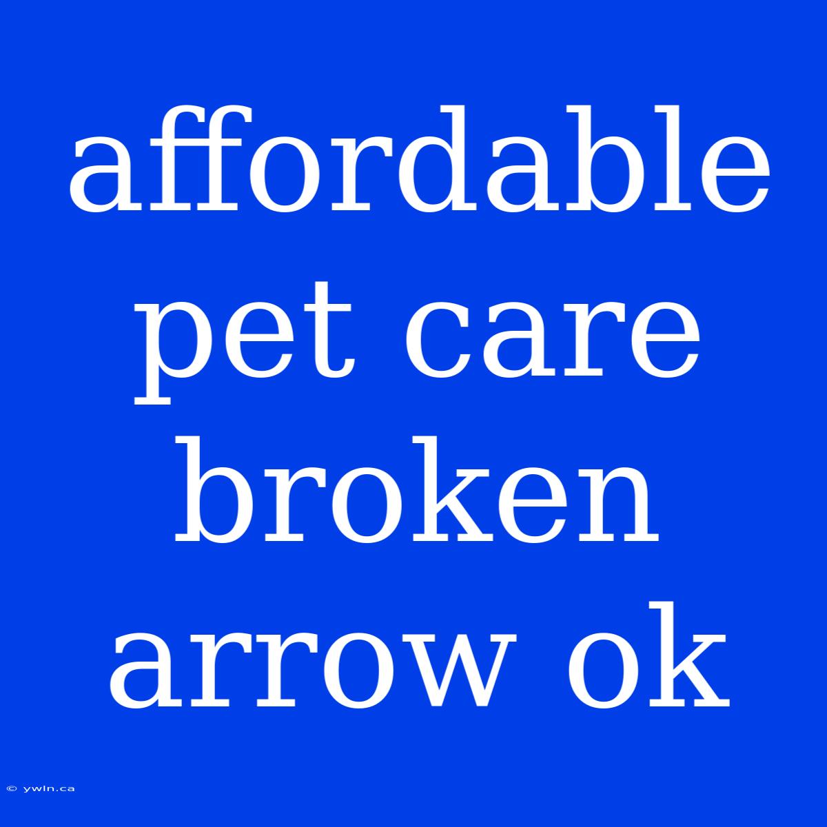 Affordable Pet Care Broken Arrow Ok