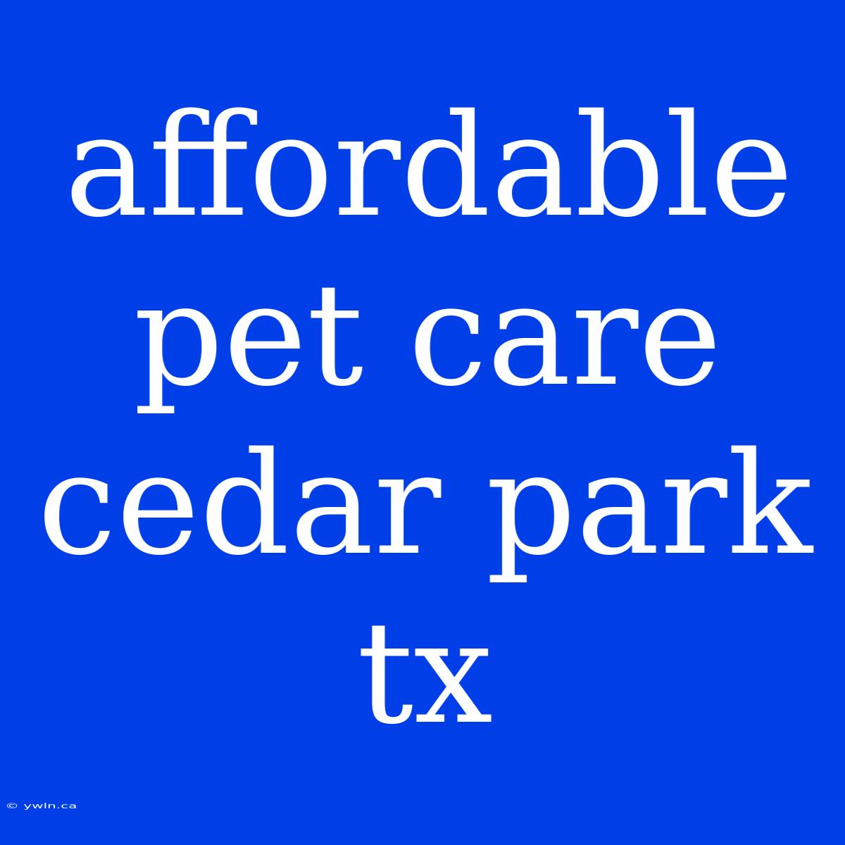 Affordable Pet Care Cedar Park Tx