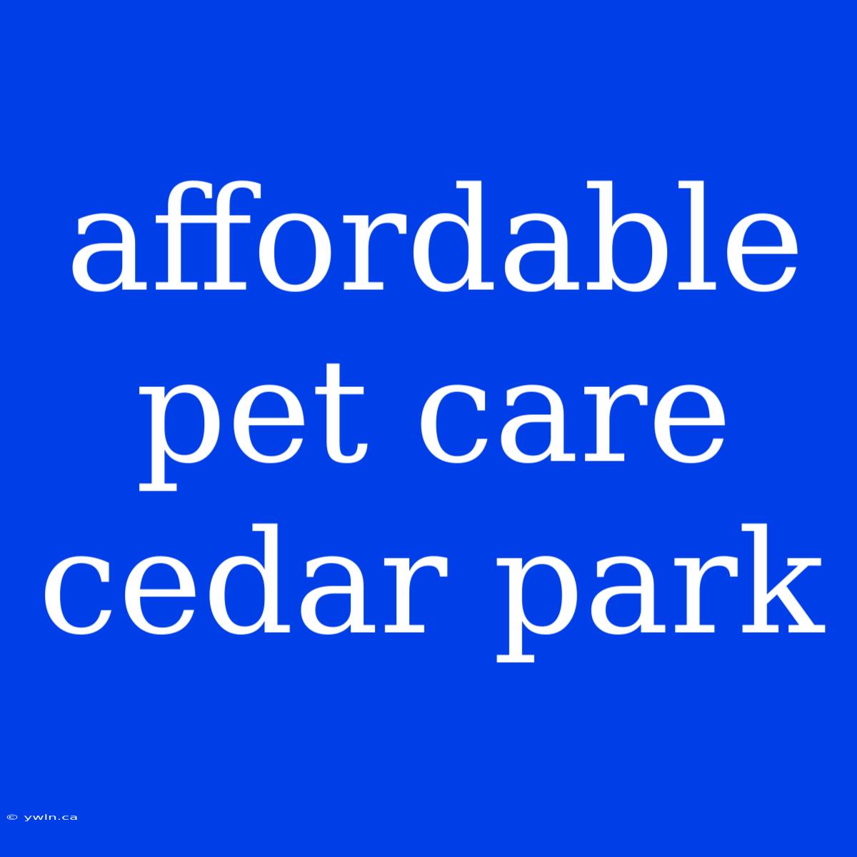 Affordable Pet Care Cedar Park