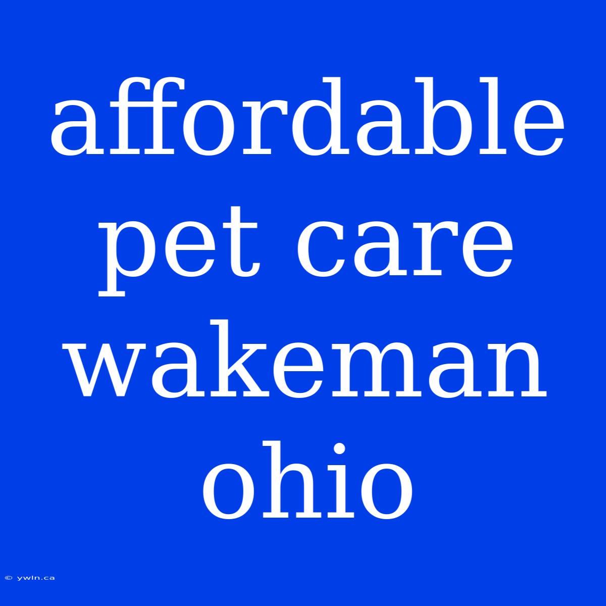 Affordable Pet Care Wakeman Ohio