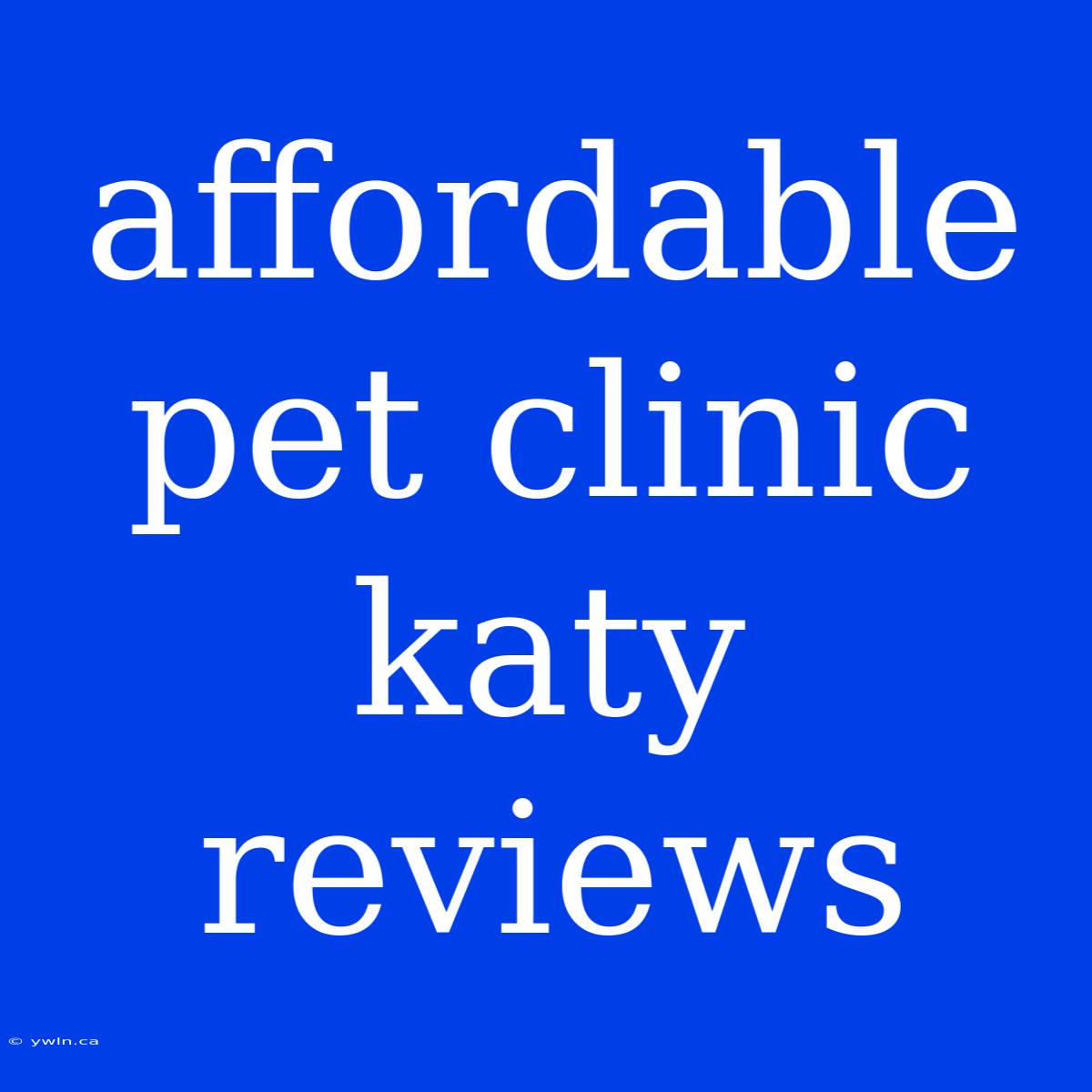 Affordable Pet Clinic Katy Reviews