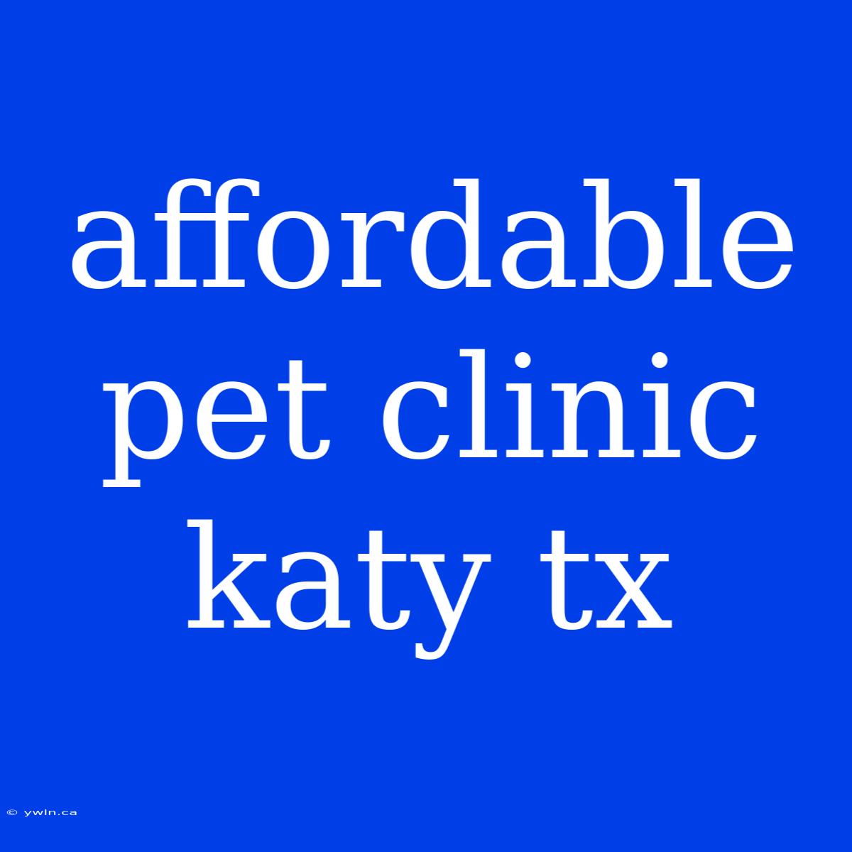 Affordable Pet Clinic Katy Tx