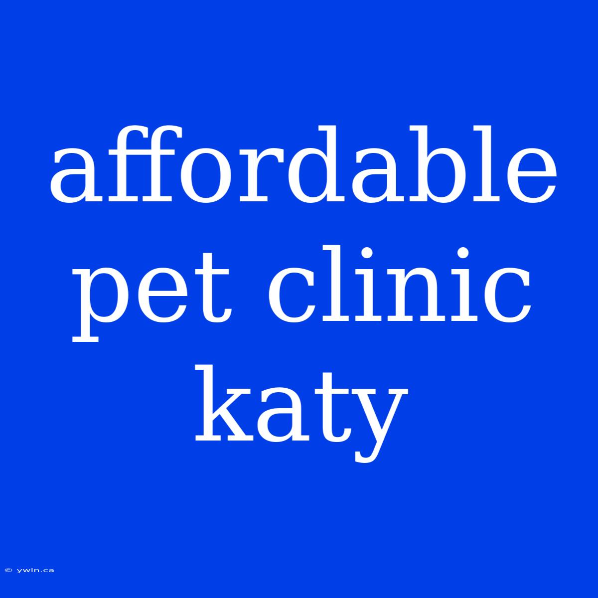 Affordable Pet Clinic Katy