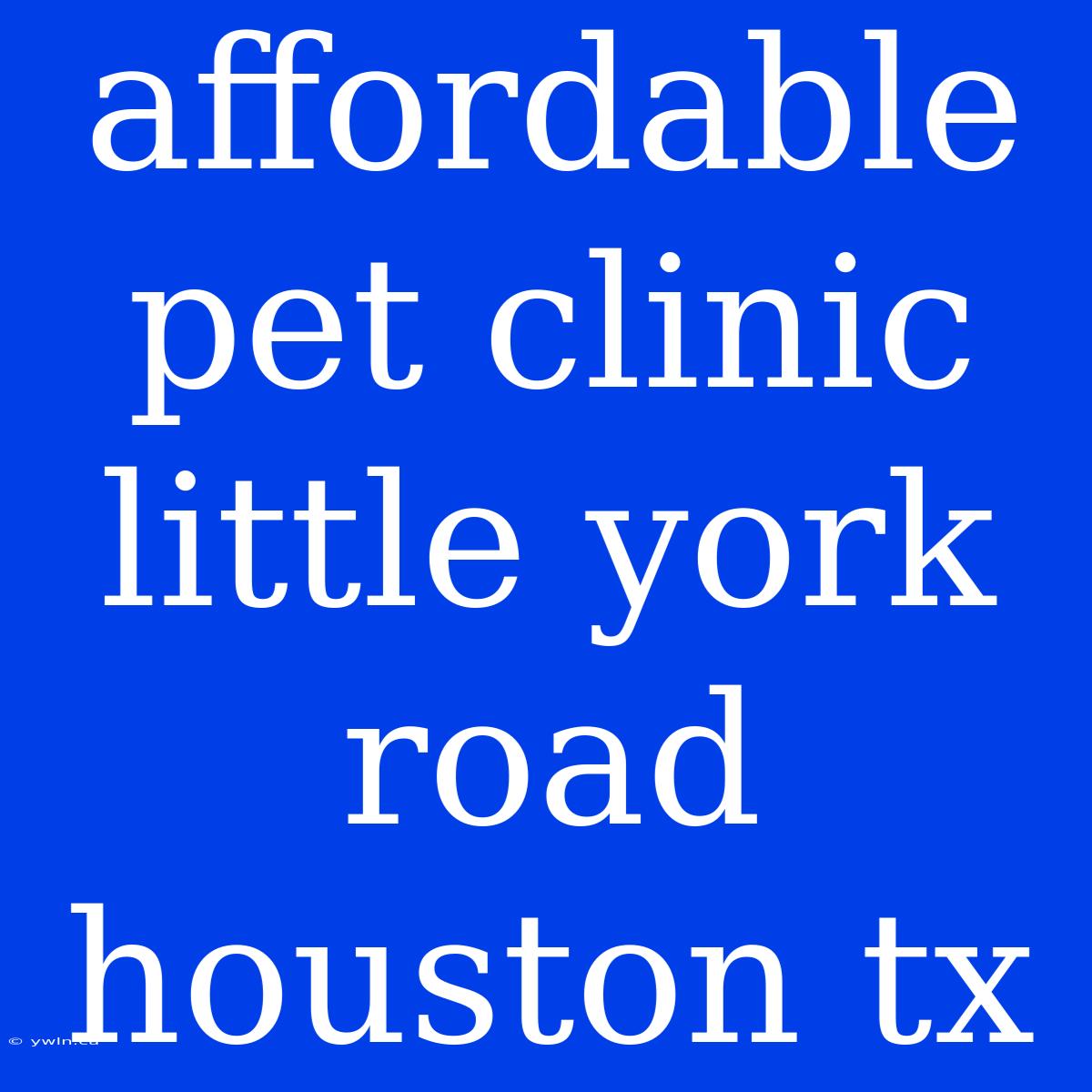 Affordable Pet Clinic Little York Road Houston Tx