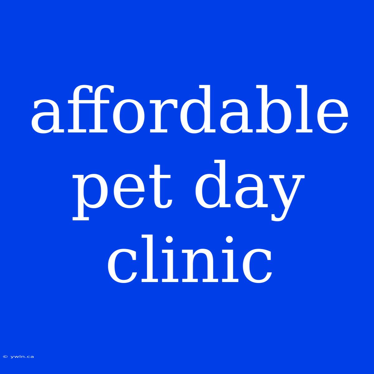 Affordable Pet Day Clinic