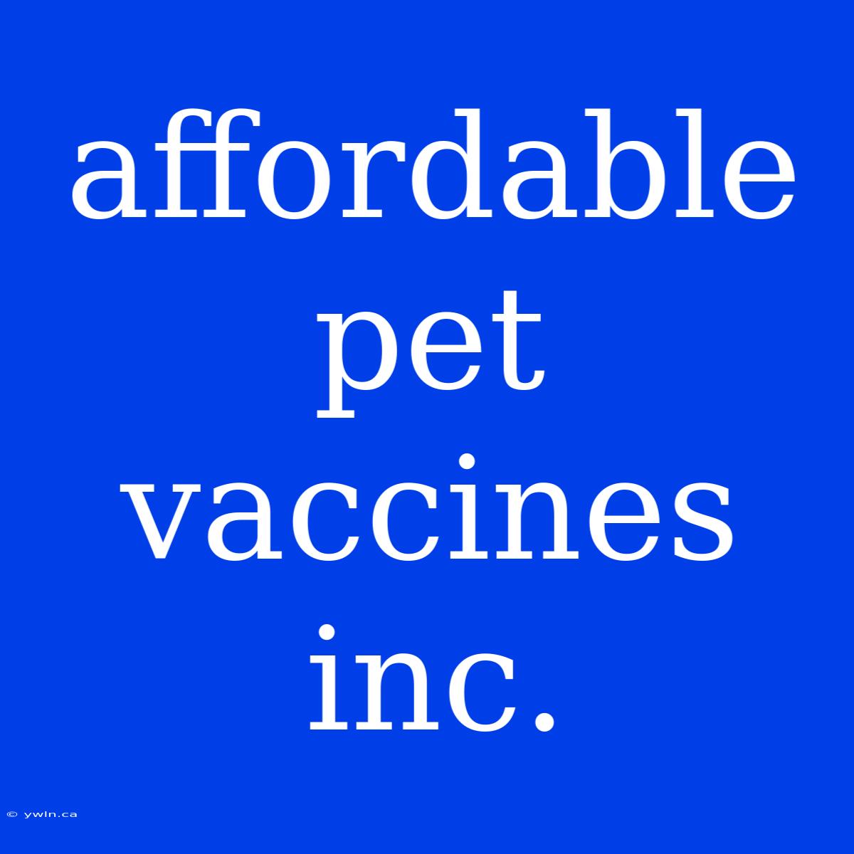 Affordable Pet Vaccines Inc.