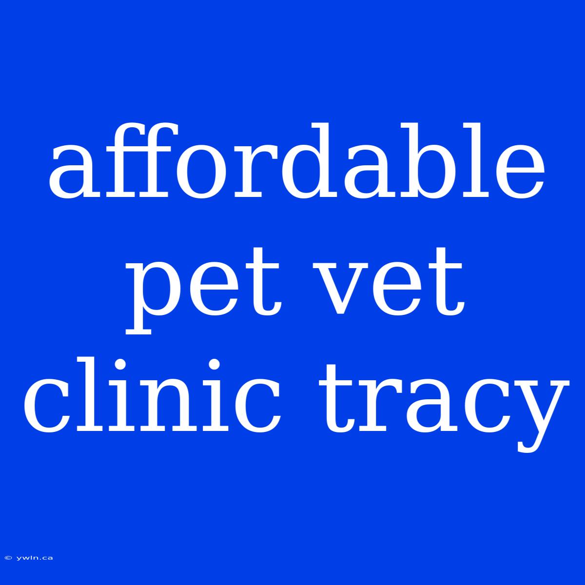 Affordable Pet Vet Clinic Tracy