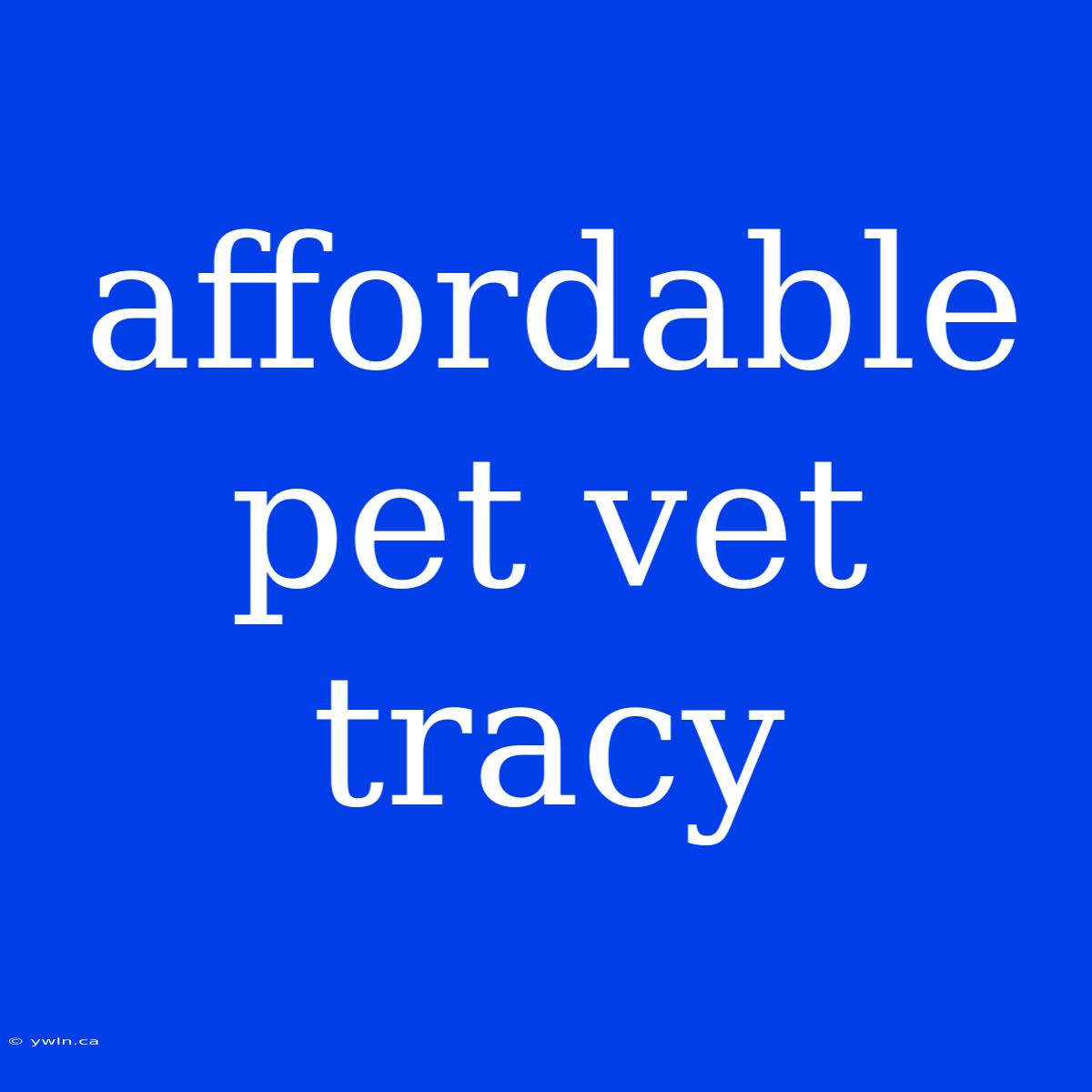 Affordable Pet Vet Tracy