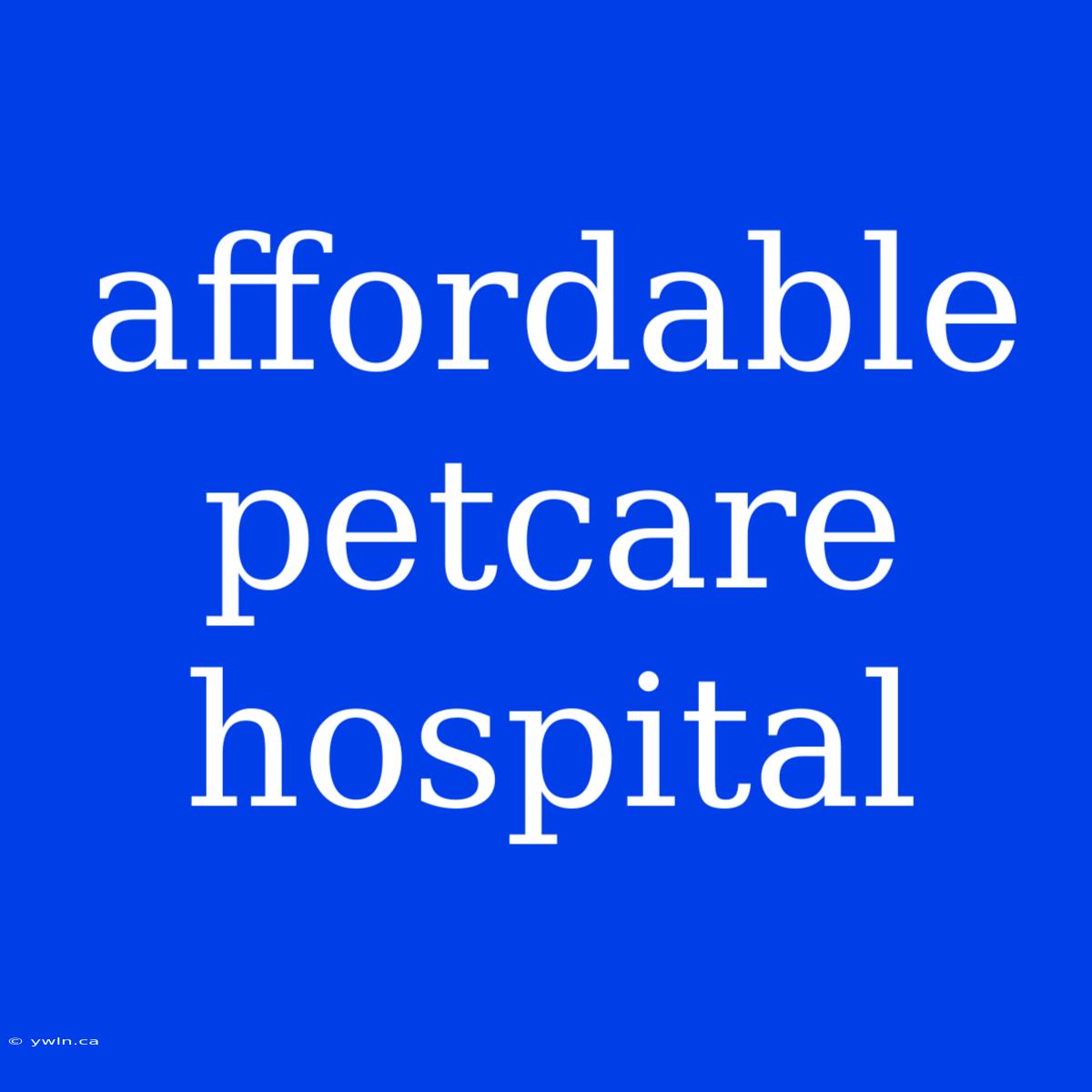 Affordable Petcare Hospital