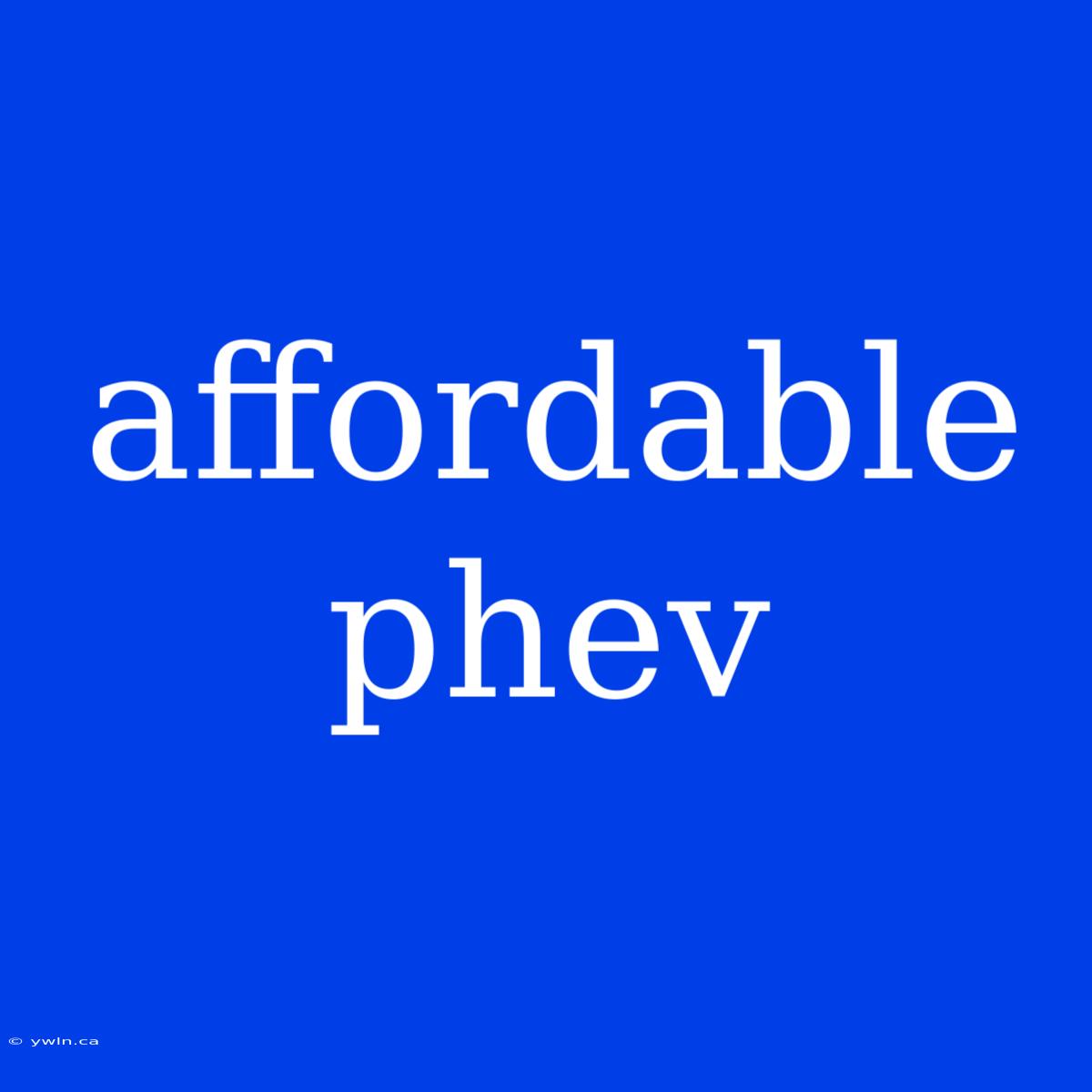 Affordable Phev