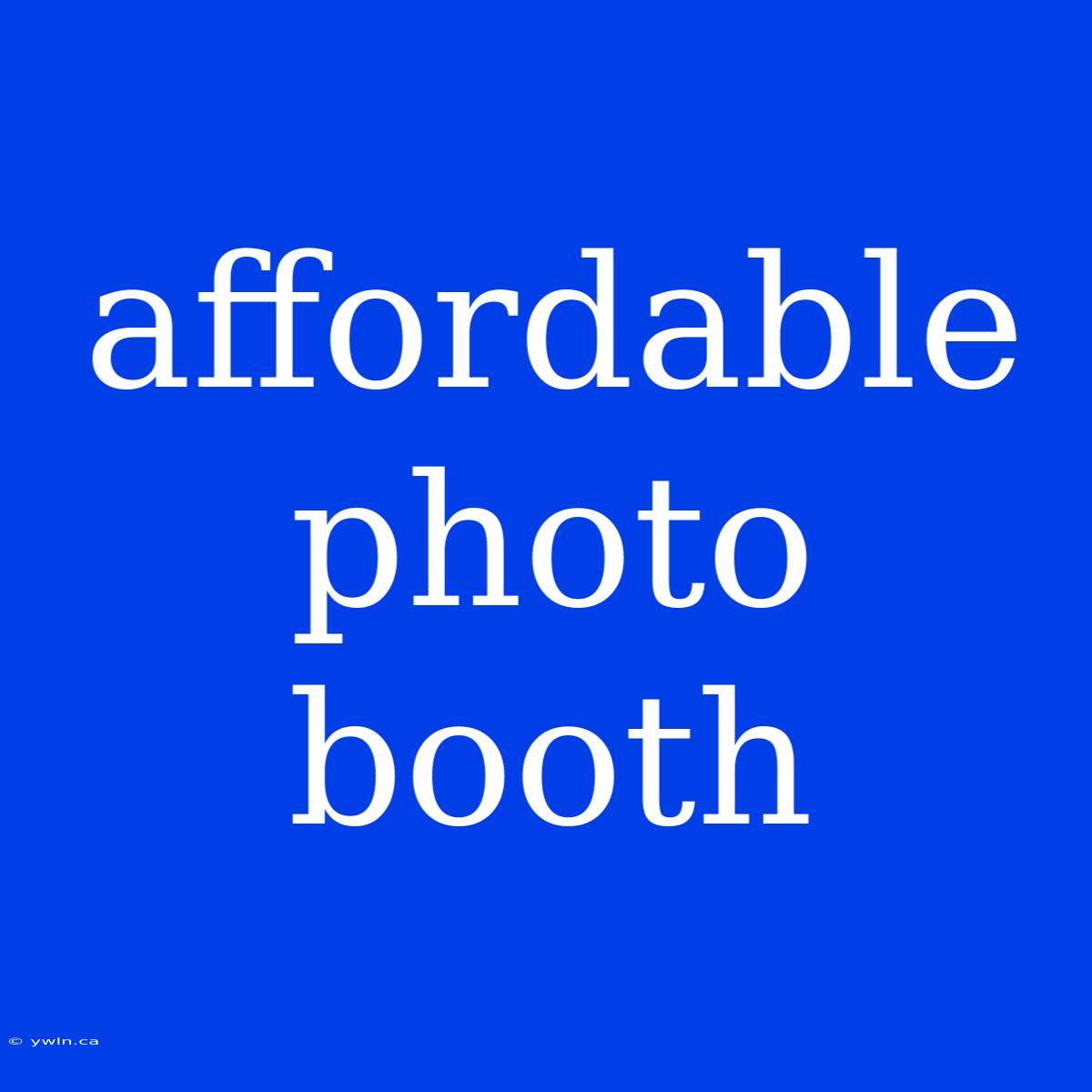 Affordable Photo Booth