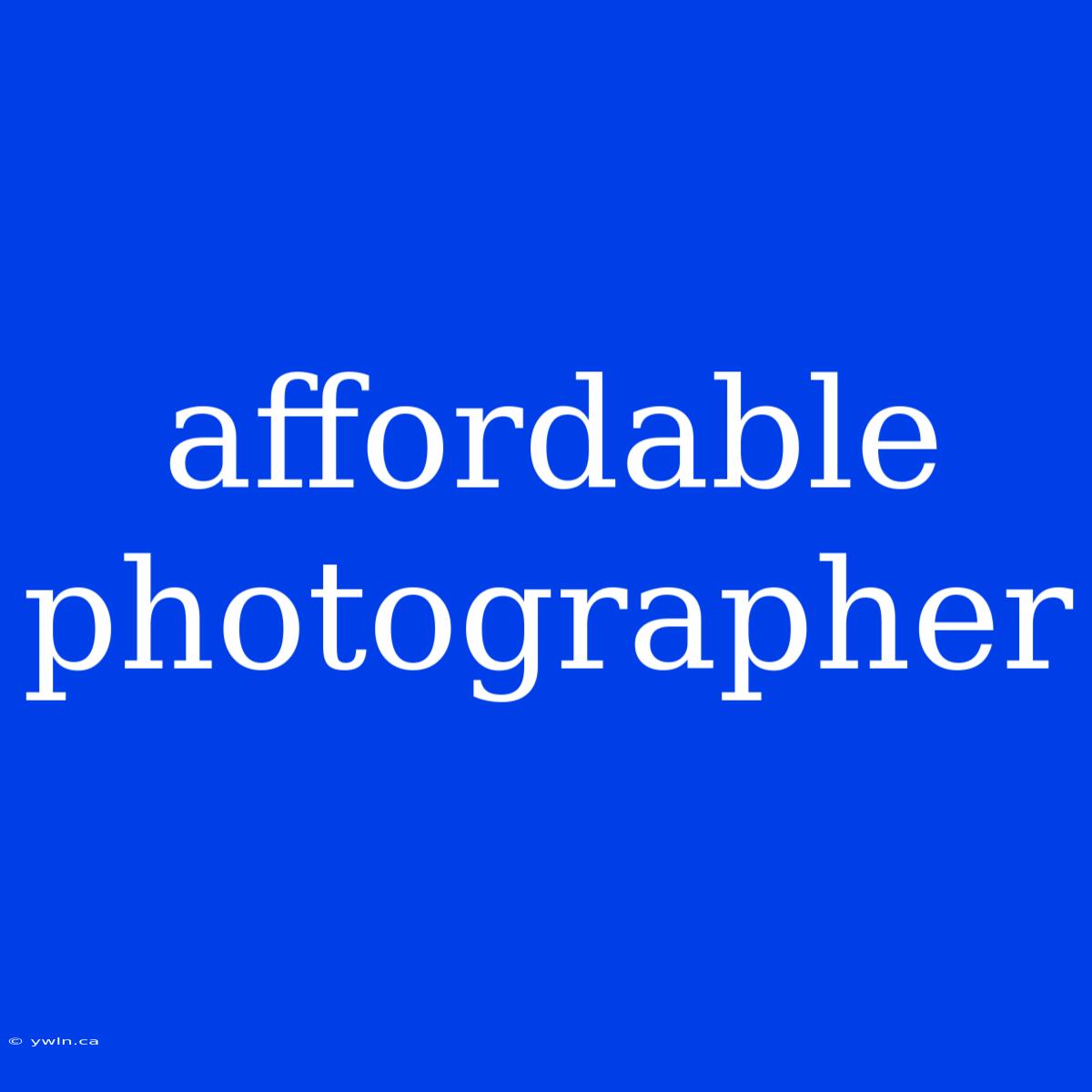 Affordable Photographer