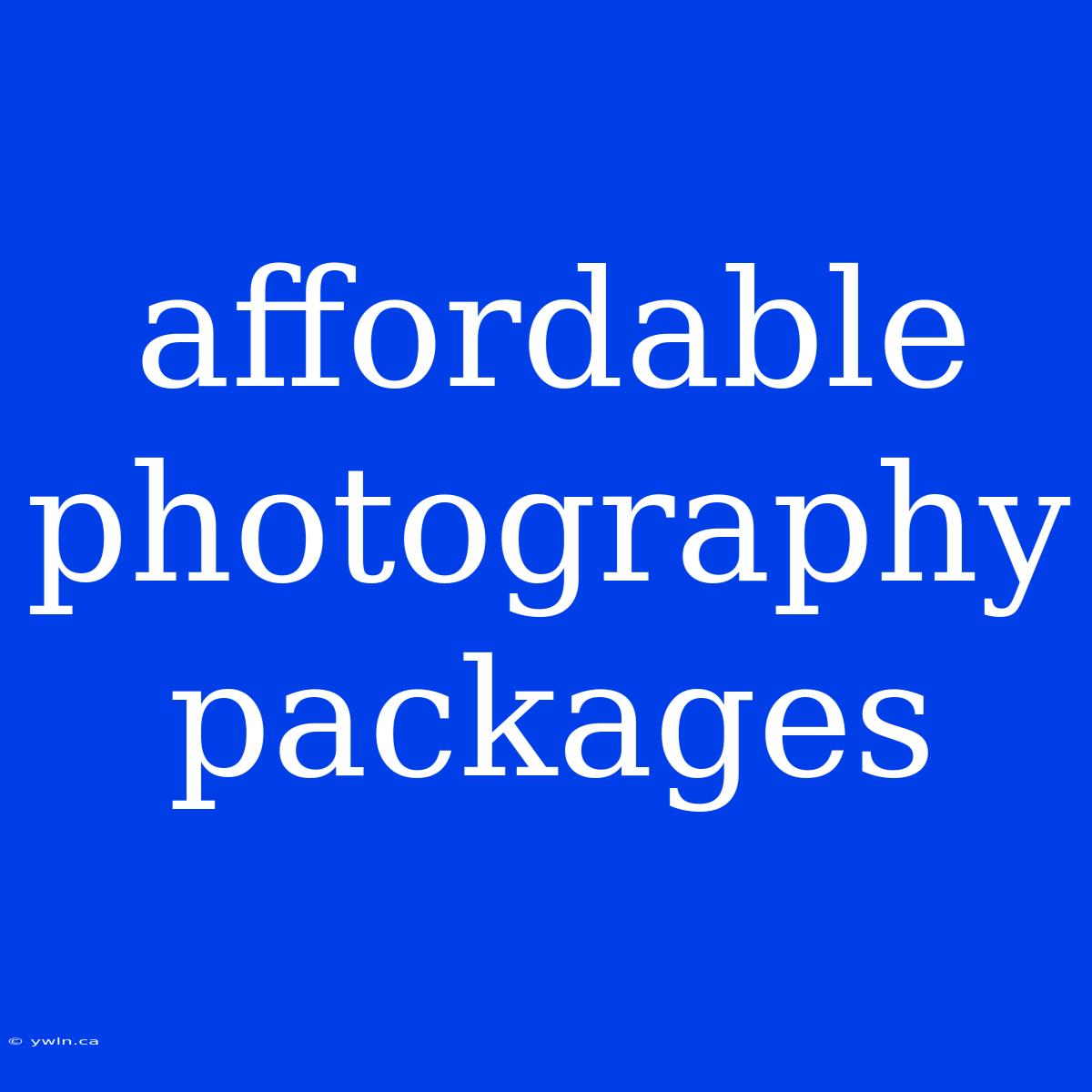 Affordable Photography Packages