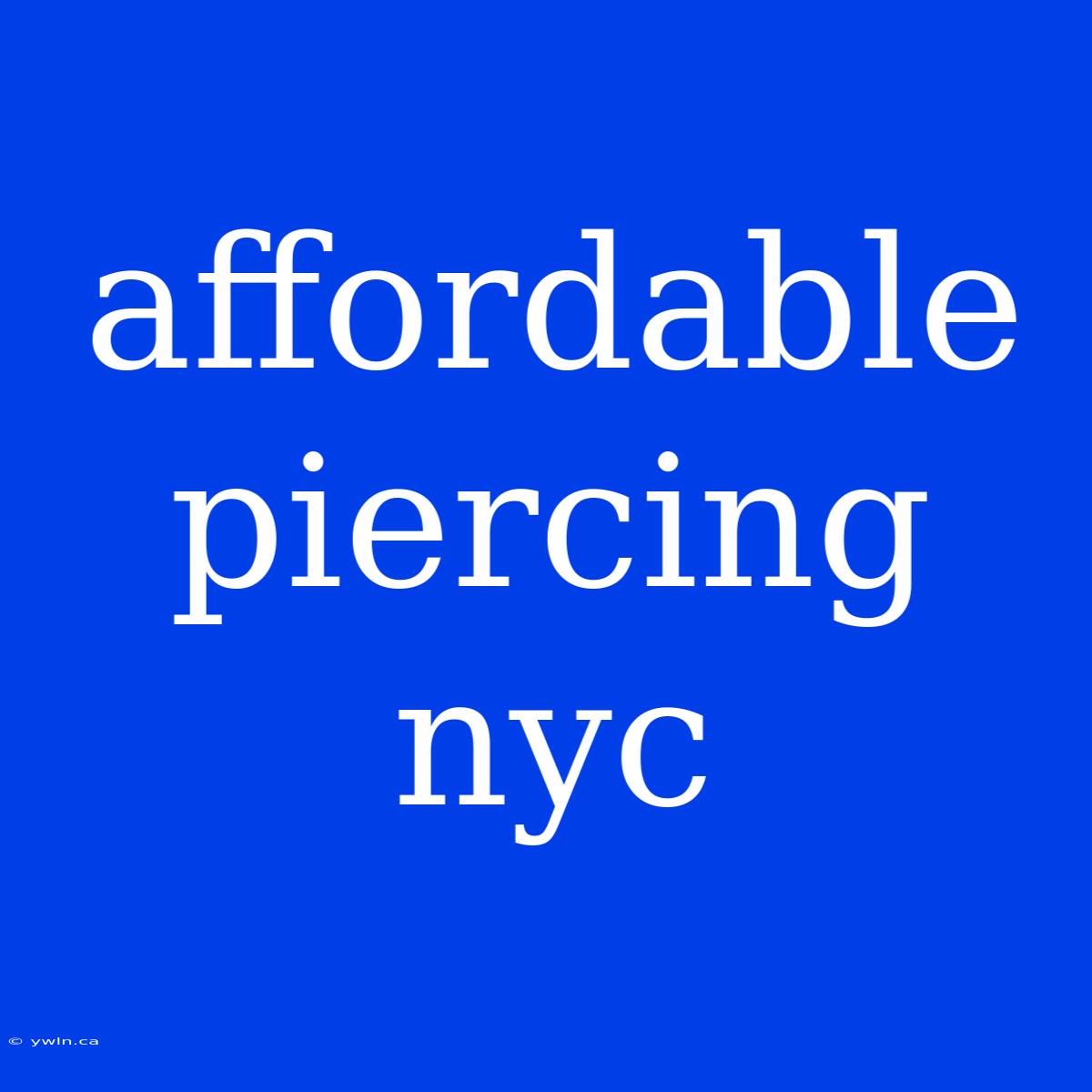 Affordable Piercing Nyc