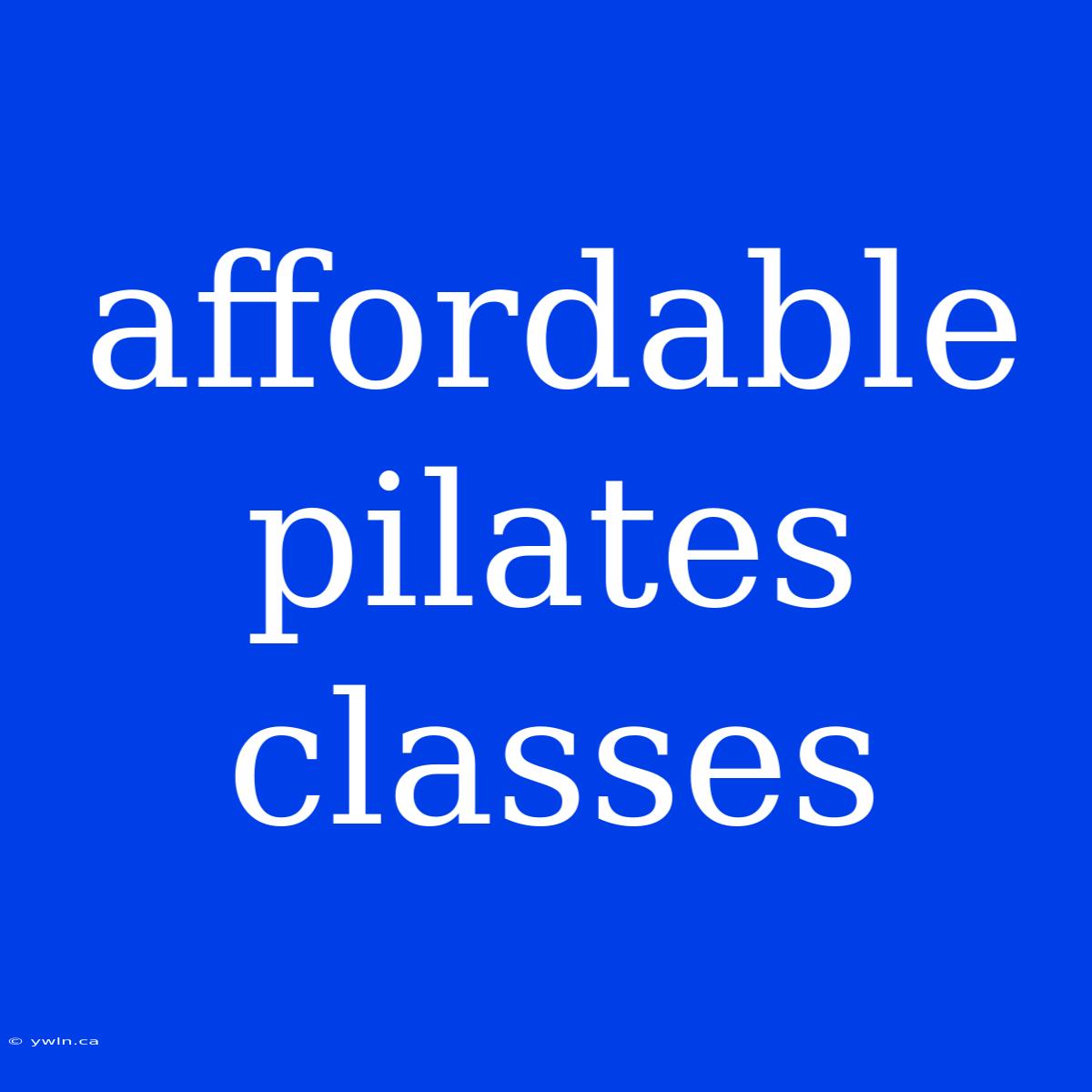 Affordable Pilates Classes