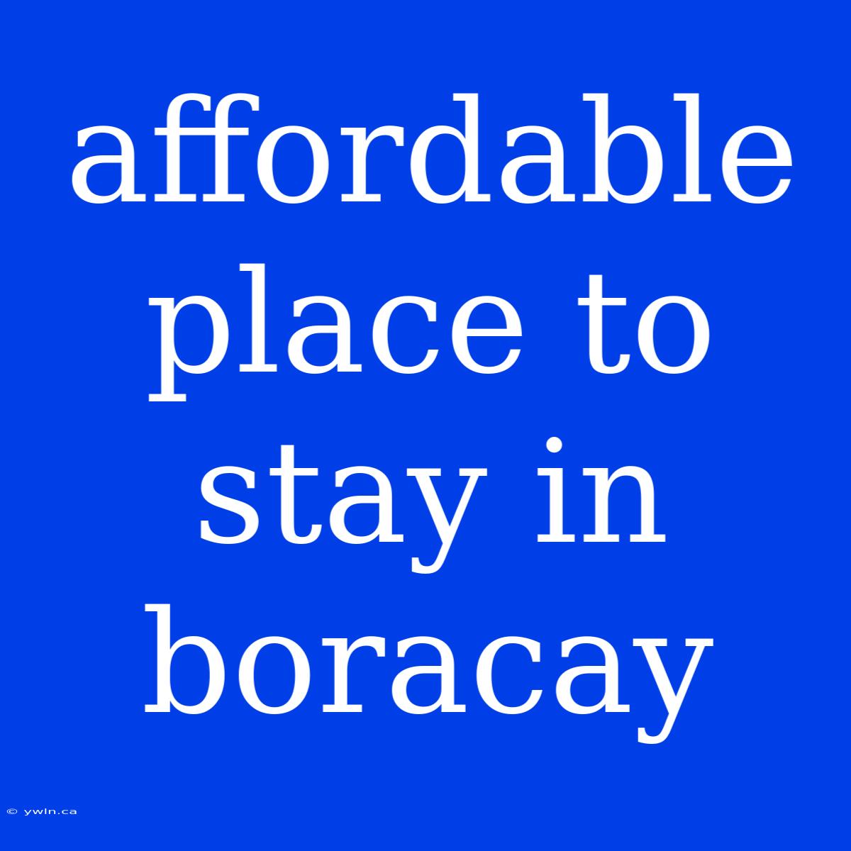 Affordable Place To Stay In Boracay