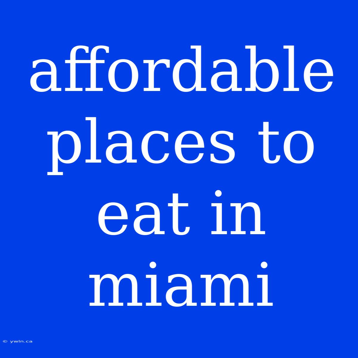 Affordable Places To Eat In Miami