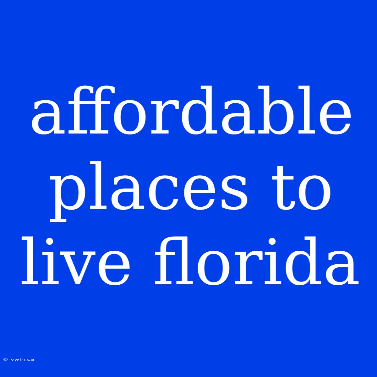 Affordable Places To Live Florida