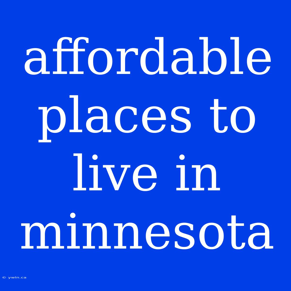 Affordable Places To Live In Minnesota