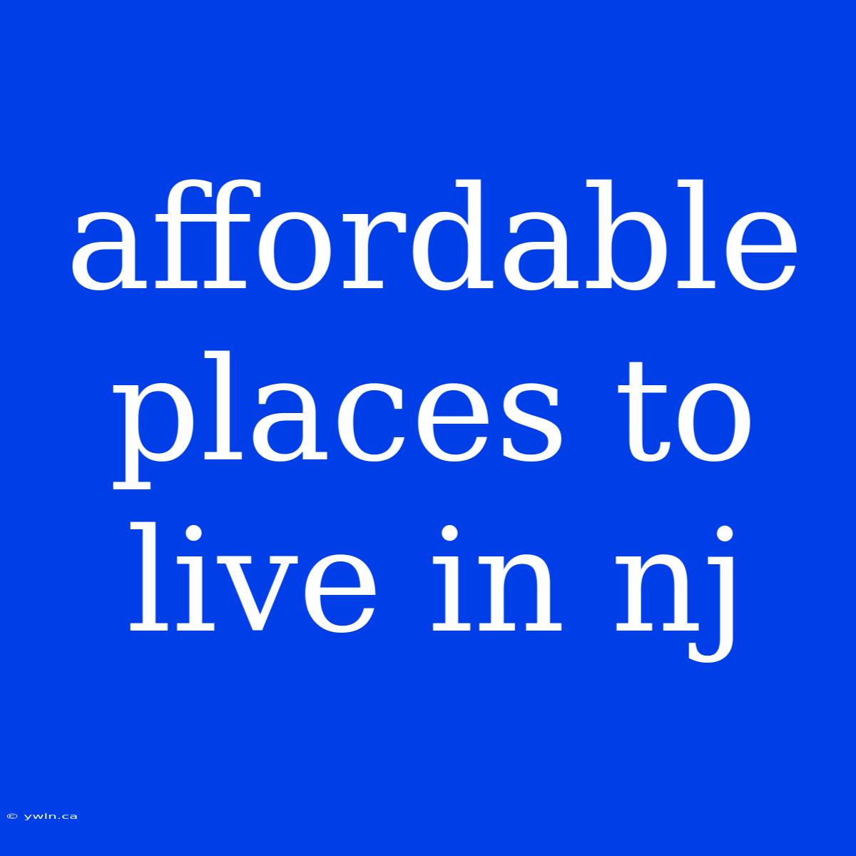 Affordable Places To Live In Nj