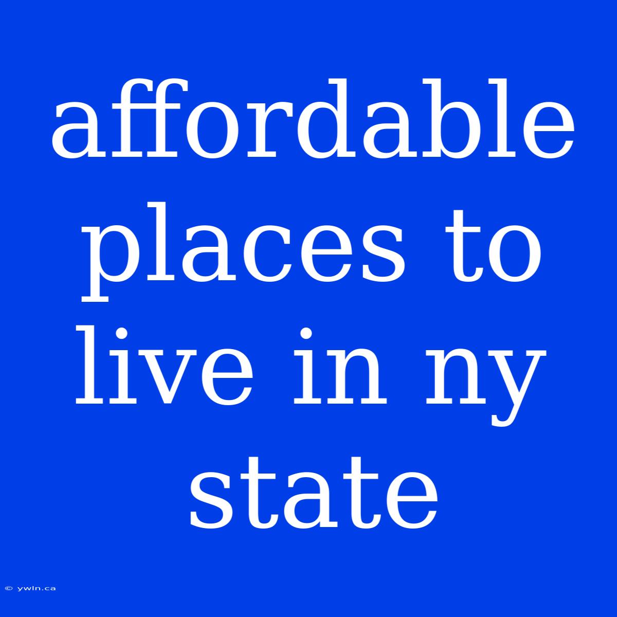 Affordable Places To Live In Ny State