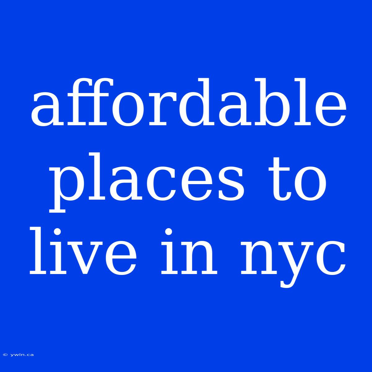 Affordable Places To Live In Nyc