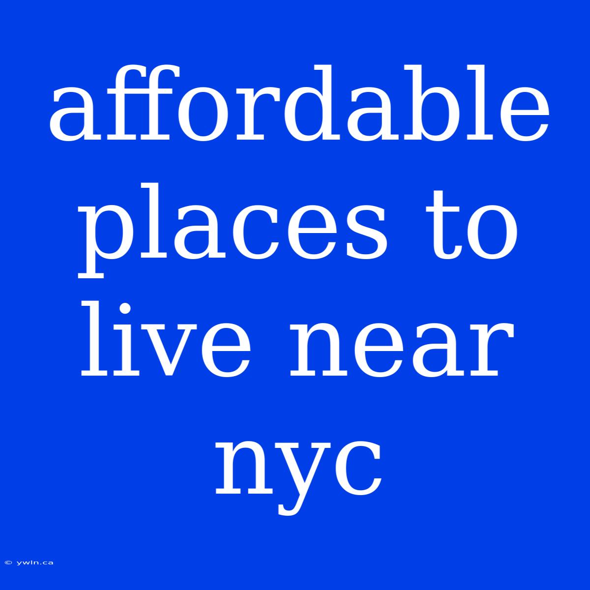 Affordable Places To Live Near Nyc