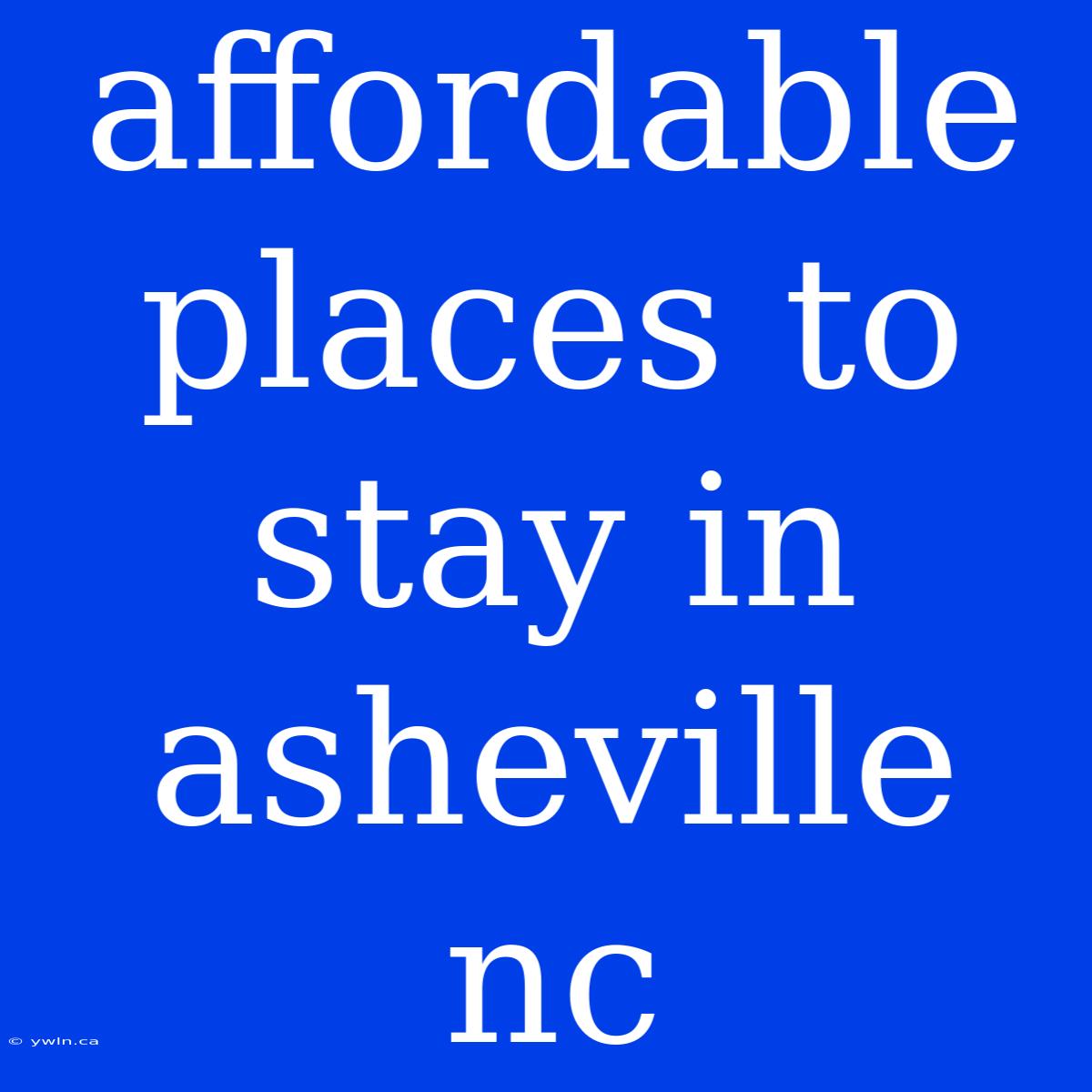 Affordable Places To Stay In Asheville Nc