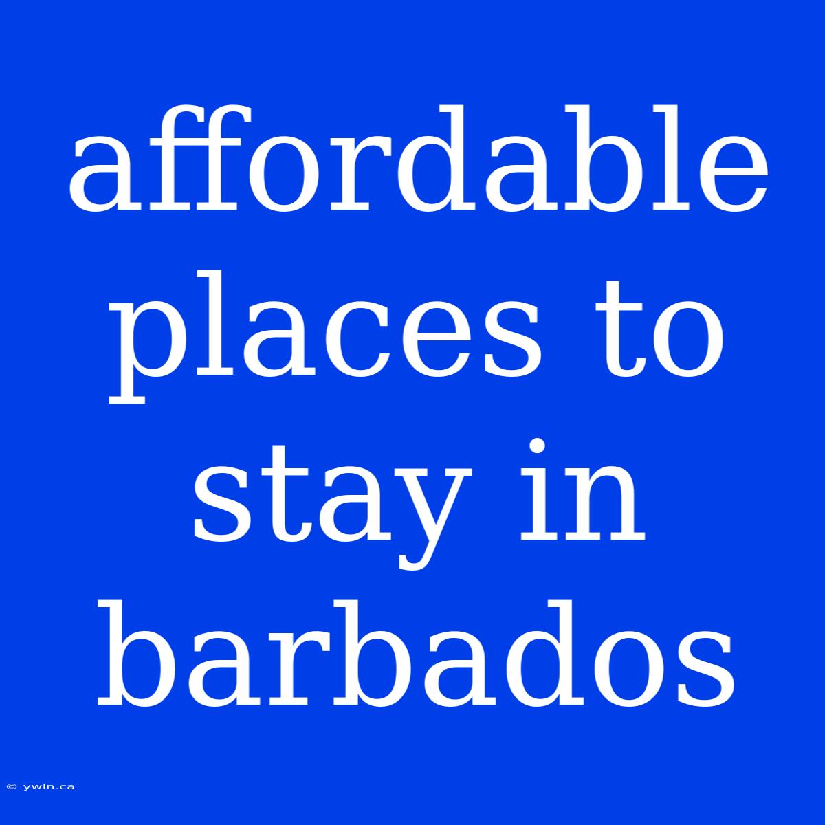 Affordable Places To Stay In Barbados