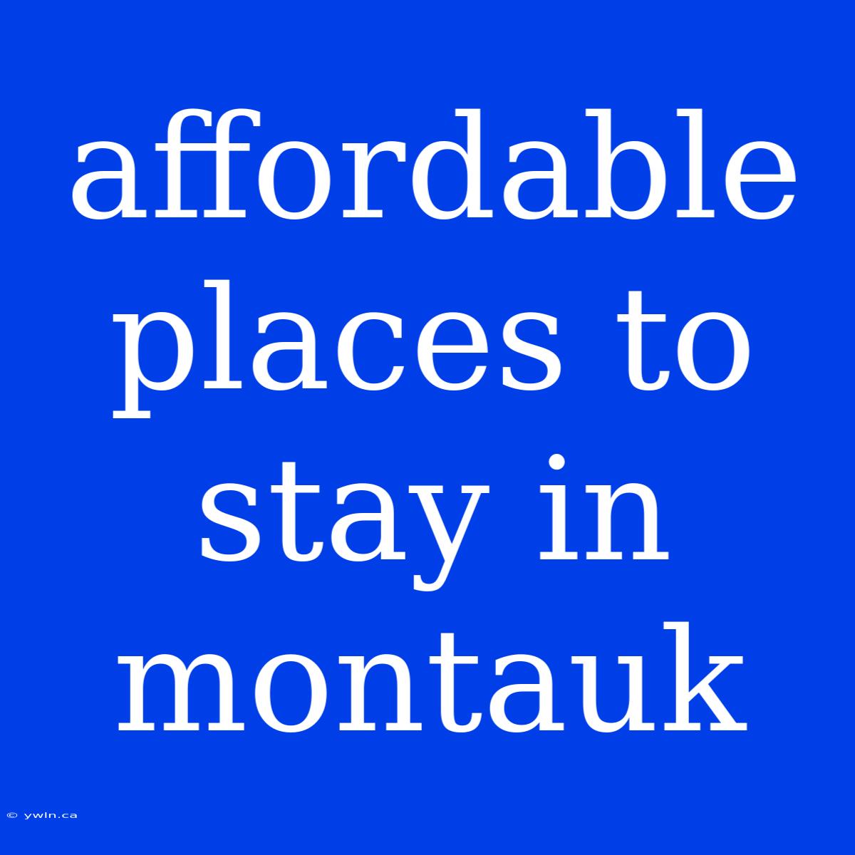 Affordable Places To Stay In Montauk