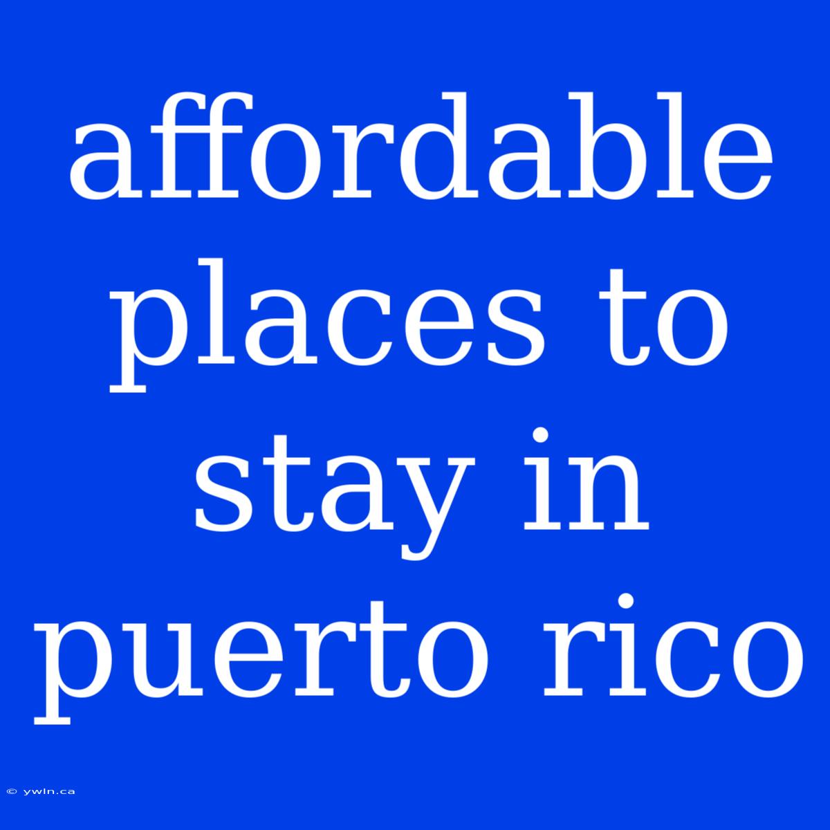 Affordable Places To Stay In Puerto Rico