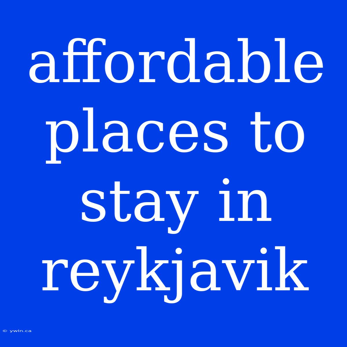 Affordable Places To Stay In Reykjavik