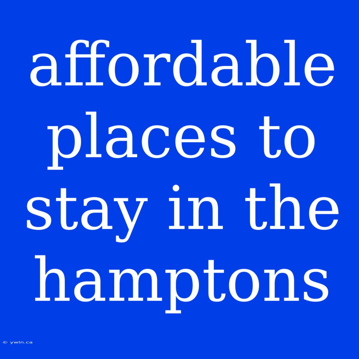 Affordable Places To Stay In The Hamptons