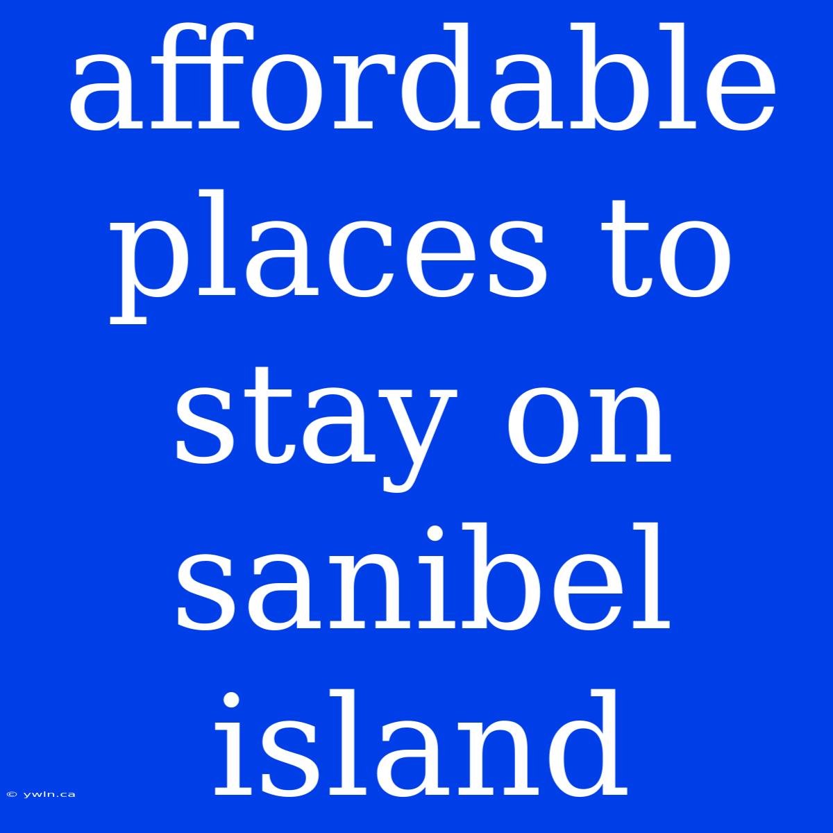 Affordable Places To Stay On Sanibel Island