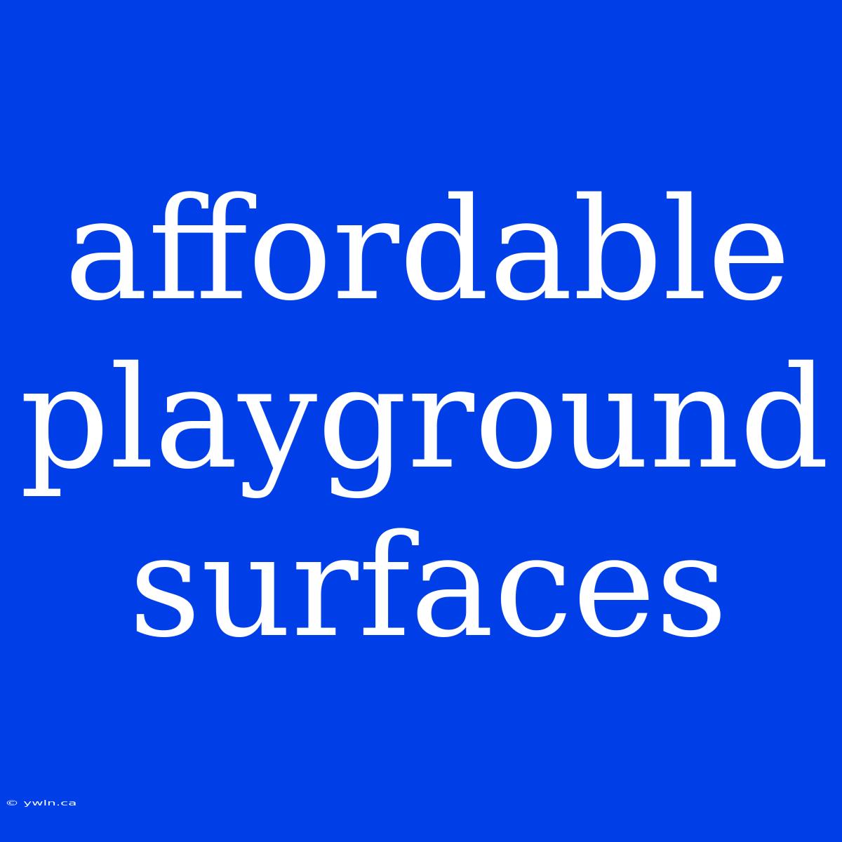 Affordable Playground Surfaces