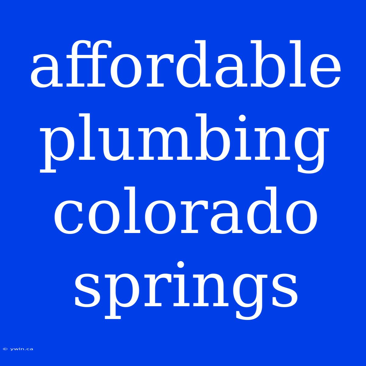 Affordable Plumbing Colorado Springs