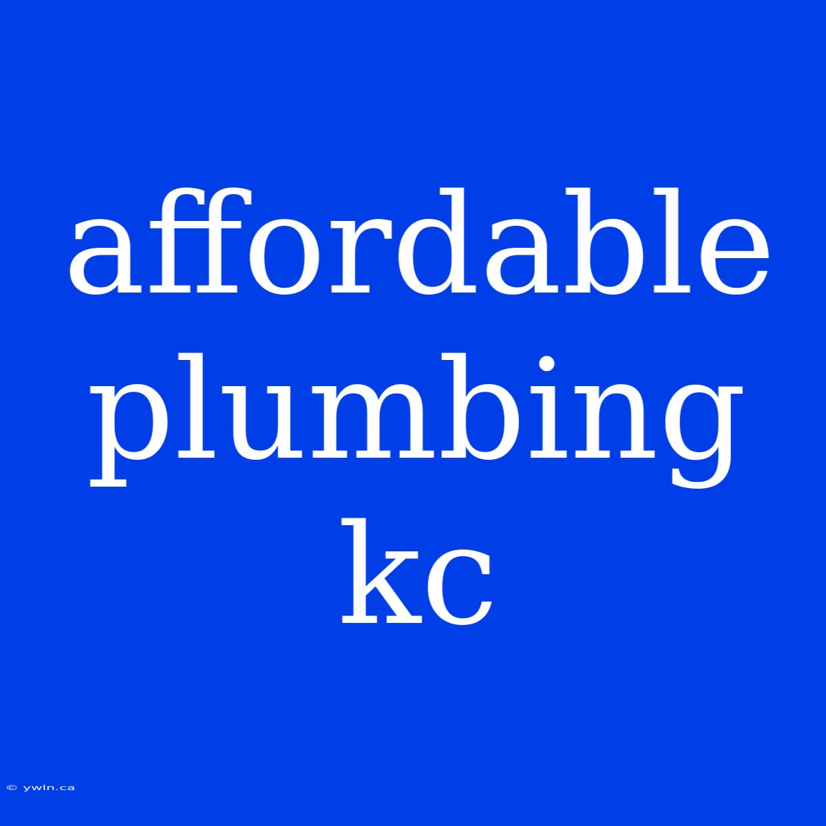 Affordable Plumbing Kc