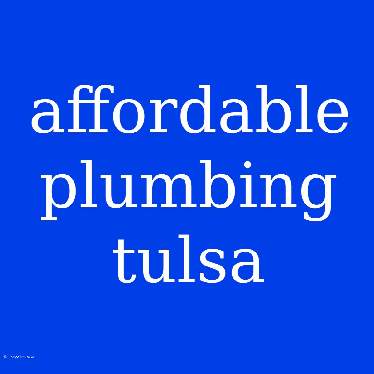 Affordable Plumbing Tulsa