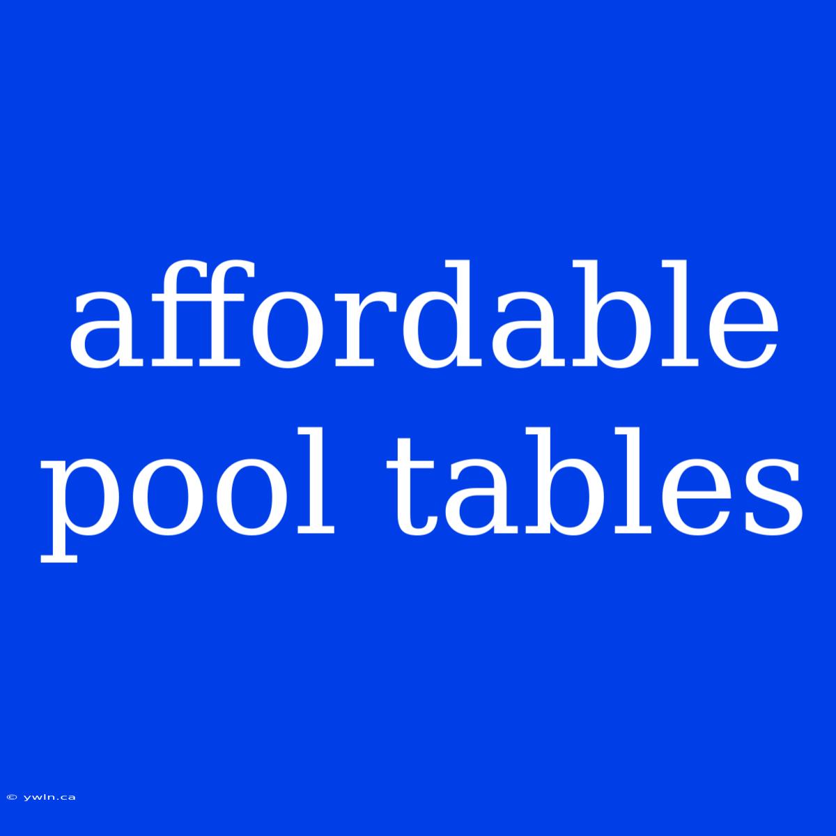 Affordable Pool Tables