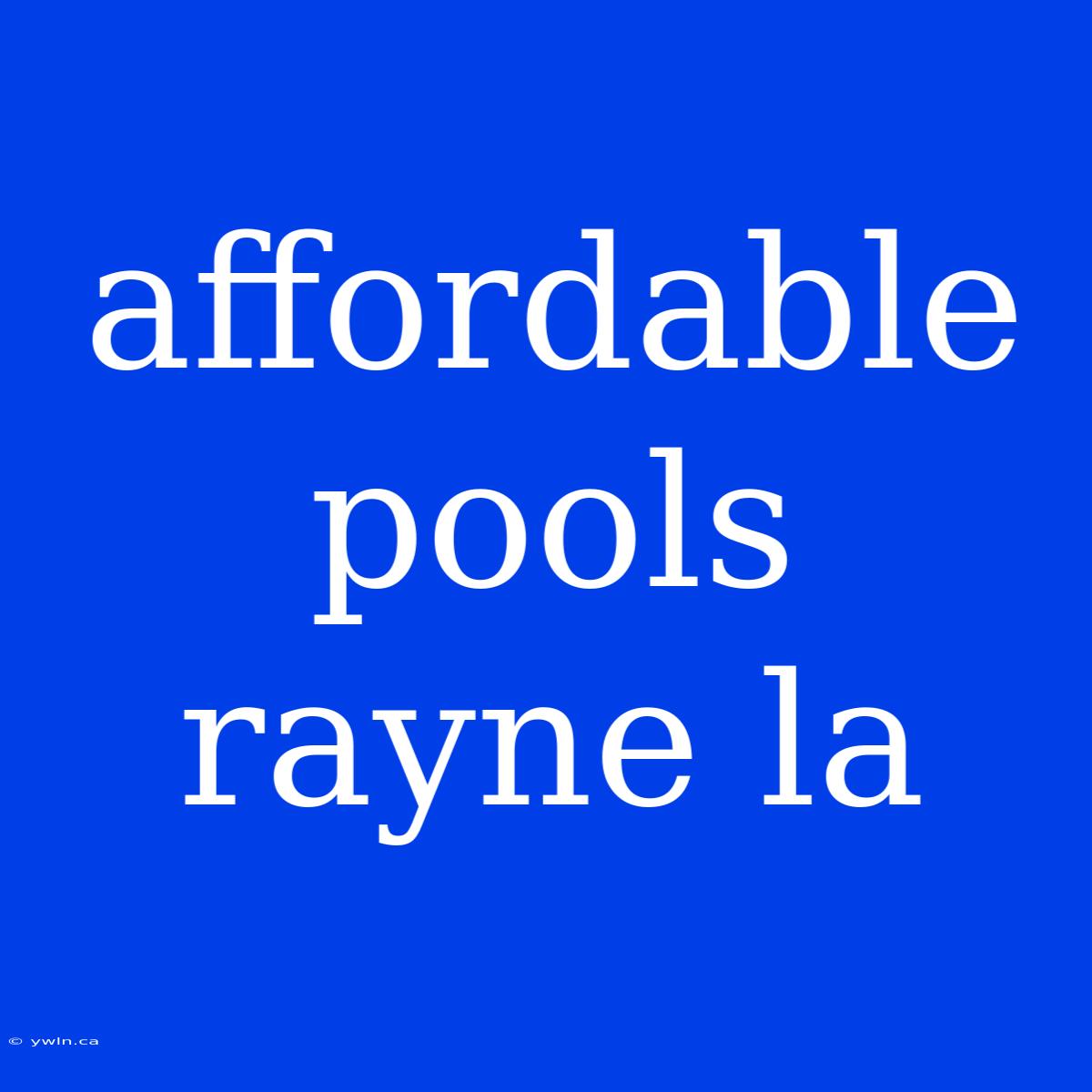 Affordable Pools Rayne La