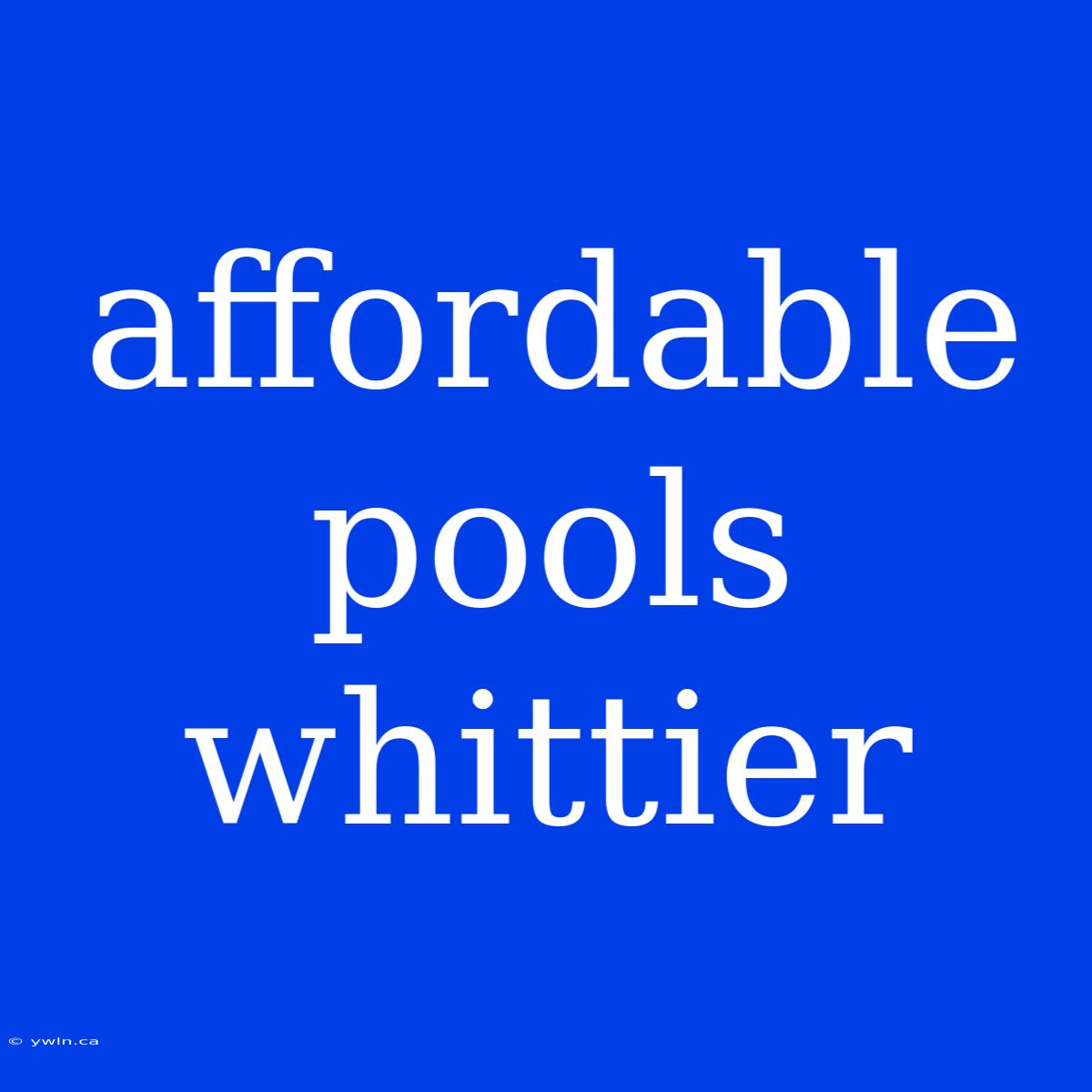 Affordable Pools Whittier