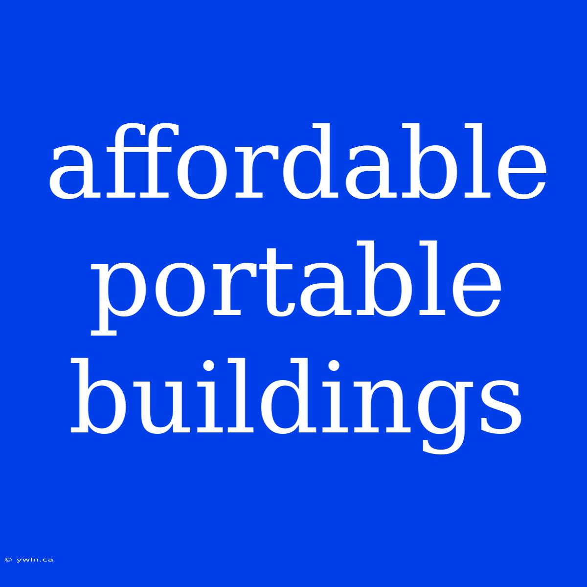 Affordable Portable Buildings