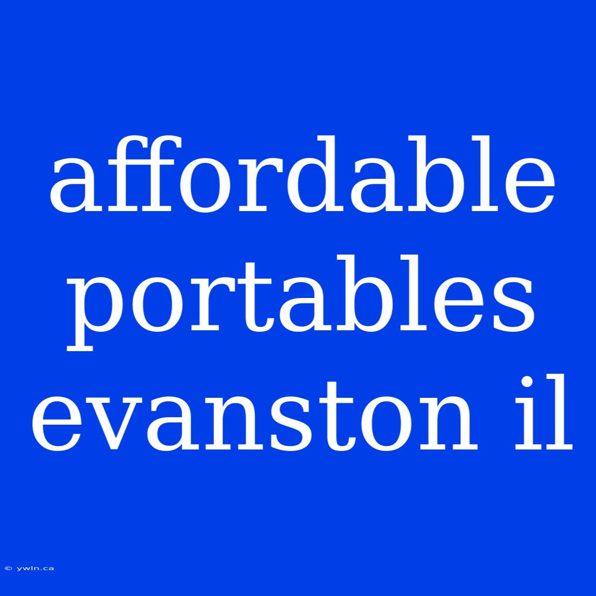 Affordable Portables Evanston Il