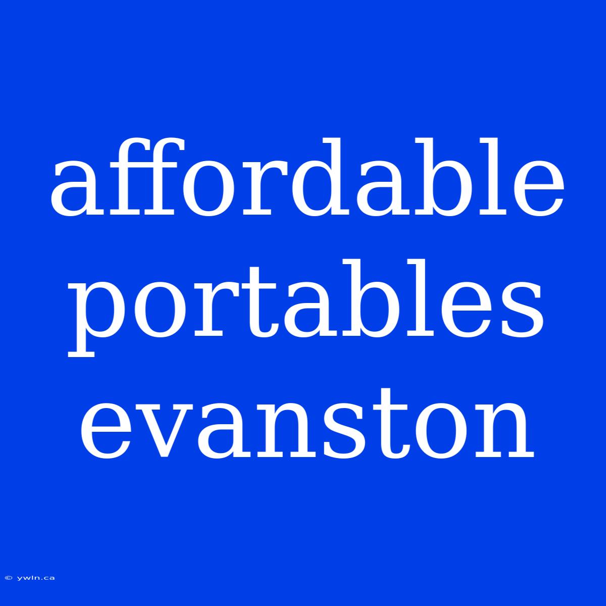 Affordable Portables Evanston