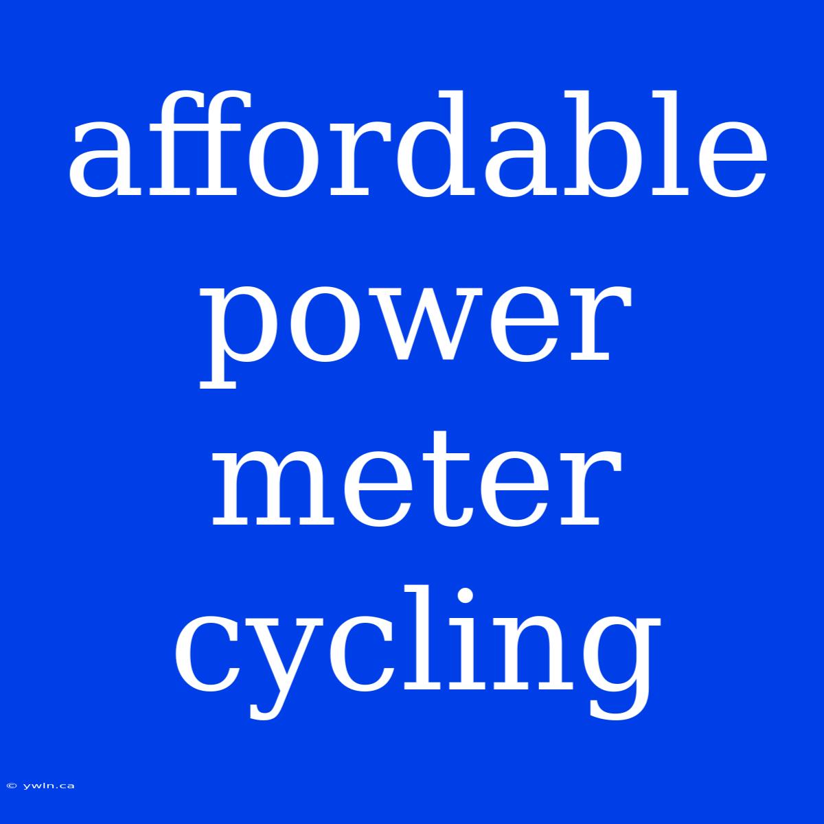 Affordable Power Meter Cycling